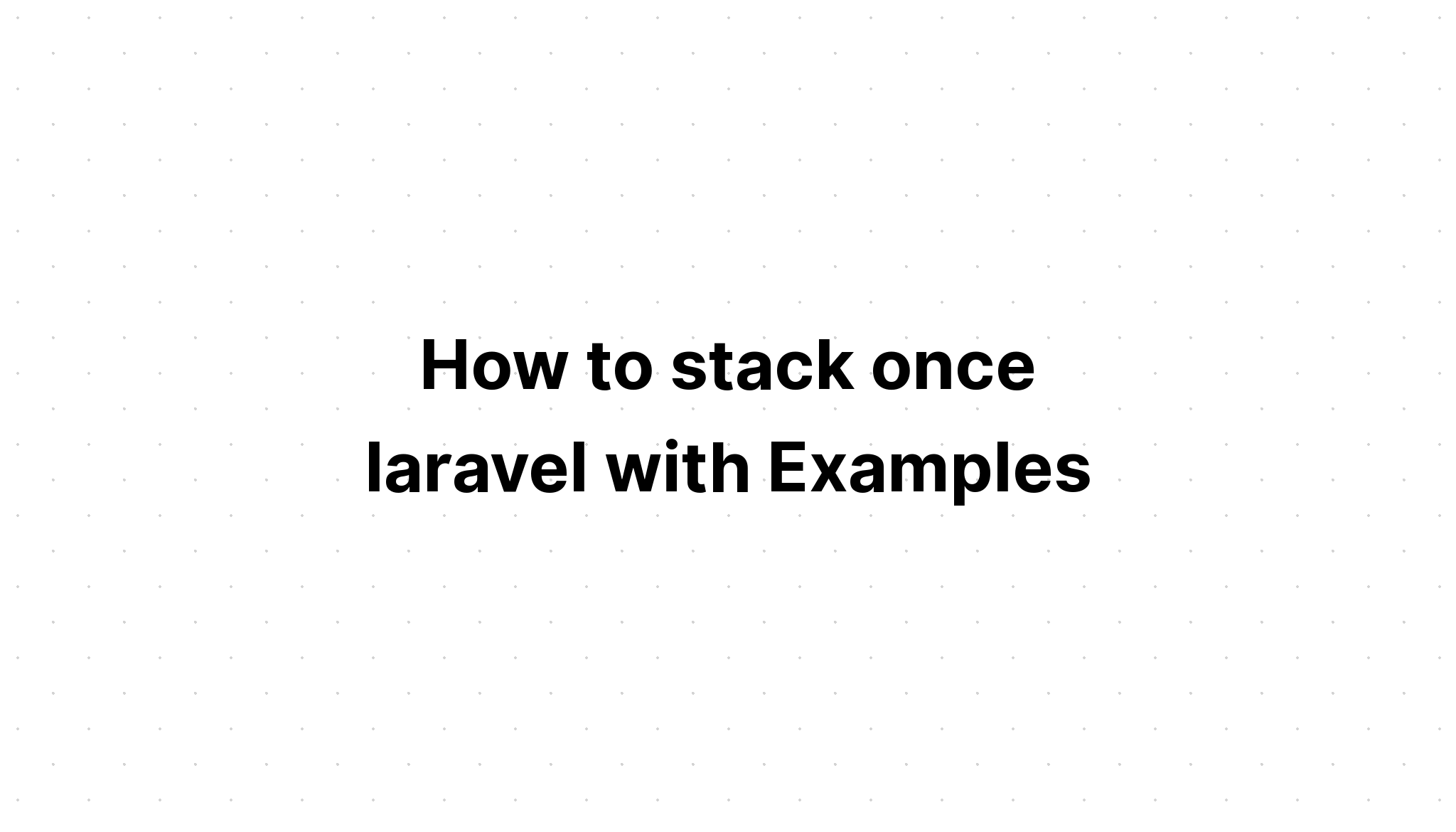 cara-stack-sekali-laravel-dengan-contoh